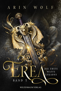 Erea: Die Erste Waffe Lykaons - Arin Wolf - E-Book