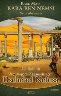 Kara Ben Nemsi - Neue Abenteuer 22: Von Leptis Magna in den Dschebel Nefusa - Axel J. Halbach - E-Book