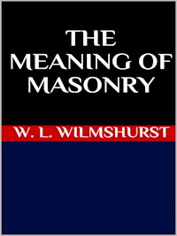 The meaning of masonry - W. L. Wilmshurst - E-Book