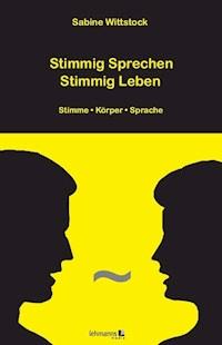 Stimmig Sprechen - Stimmig Leben - Sabine Wittstock - E-Book