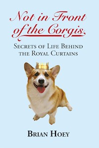 Not in Front of the Corgis - Brian Hoey - E-Book