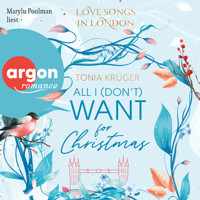All I (don't) want for Christmas - Love Songs in London-Reihe, Band 1 (Ungekürzte Lesung) - Tonia Krüger - Hörbuch