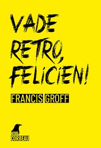 Vade retro, Félicien - Francis Groff - E-Book