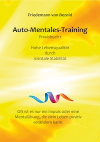 Auto-Mentales-Training Praxisbuch 1 - Friedemann von Bezold - E-Book