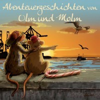 Abenteuergeschichten von Olm und Molm, Teil 1: Abenteuergeschichten von Olm und Molm - Renate Sielke - Hörbuch