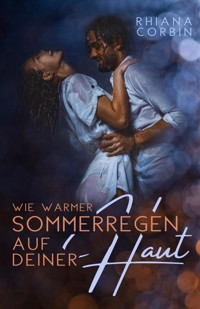 Wie warmer Sommerregen auf deiner Haut - Rhiana Corbin - E-Book