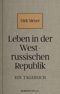 Leben in der Westrussischen Republik - Dirk Meyer - E-Book