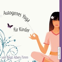 Autogenes Yoga für Kinder - Birgit Albers-Timm - Hörbuch