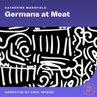 Germans at Meat - Katherine Mansfield - Hörbuch