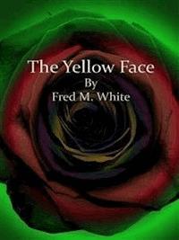 The Yellow Face - Fred M. White - E-Book
