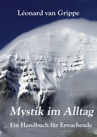 Mystik im Alltag - Leonard van Grippe - E-Book