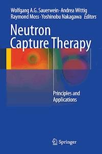 Neutron Capture Therapy -  - E-Book