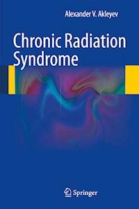 Chronic Radiation Syndrome - Alexander V. Akleyev - E-Book