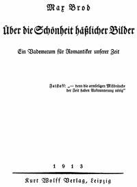 Über die Schönheit häßlicher Bilder. Ein Vademecum für Romantiker unserer Zeit - Brod, Max - kostenlos E-Book