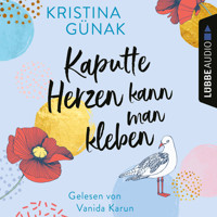Kaputte Herzen kann man kleben (Ungekürzt) - Kristina Günak - Hörbuch