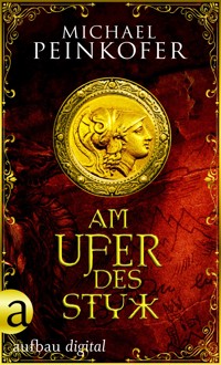 Am Ufer des Styx - Michael Peinkofer - E-Book