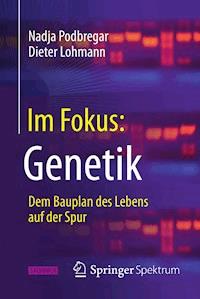 Im Fokus: Genetik - Nadja Podbregar - E-Book