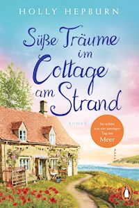 Süße Träume im Cottage am Strand - Holly Hepburn - E-Book