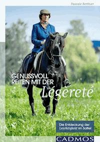 Genussvoll Reiten mit der Légèreté - Pascale Berthier - E-Book