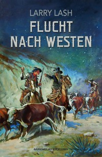Flucht nach Westen - Larry Lash - E-Book
