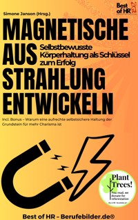 Magnetische Ausstrahlung entwickeln – Selbstbewusste Körperhaltung als Schlüssel zum Erfolg - Simone Janson - E-Book