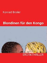 Blondinen für den Kongo - Konrad Broiler - E-Book