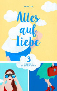Alles auf Liebe: Drei Romane in einem Band - Anne Lux - E-Book