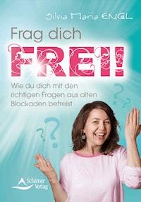 Frag dich frei! - Silvia Maria Engl - E-Book