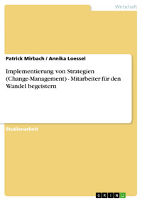 Implementierung von Strategien (Change-Management) - Mitarbeiter für den Wandel begeistern - Patrick Mirbach - E-Book