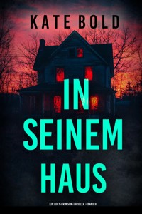 In seinem Haus (Ein Lucy-Crimson-Thriller – Band 8) - Kate Bold - E-Book