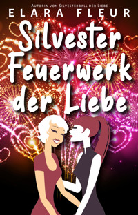 Silvesterfeuerwerk der Liebe - Elara Fleur - E-Book