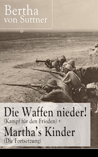 Die Waffen nieder! (Kampf für den Frieden) + Martha's Kinder (Die Fortsetzung) - Bertha von Suttner - E-Book