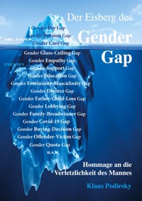 Der Eisberg des Gender Gap. Hommage an die Verletzlichkeit des Mannes - Klaus Podirsky - E-Book