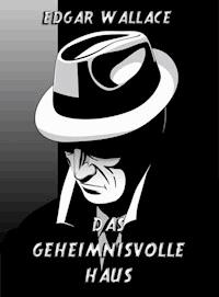 Das geheimnisvolle Haus - Edgar Wallace - E-Book + Hörbuch