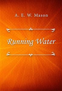 Running Water - A. E. W. Mason - E-Book