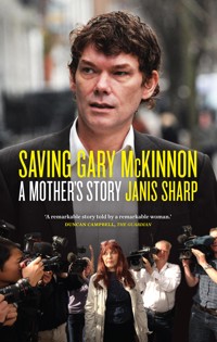 Saving Gary McKinnon - Janis Sharp - E-Book