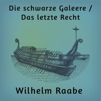 Die schwarze Galeere / Das letzte Recht - Wilhelm Raabe - E-Book