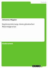 Implementierung elasto-plastischer Materialgesetze - Johannes Wippler - E-Book
