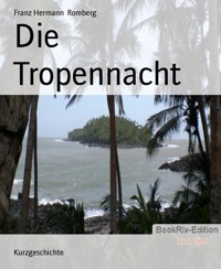Die Tropennacht - Franz Hermann Romberg - E-Book