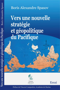 Vers une nouvelle stratégie et géopolitique du Pacifique - Boris Alexandre Spasov - E-Book