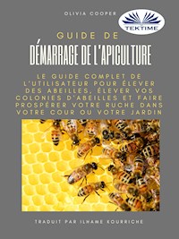 Guide De Démarrage De L'Apiculture - Olivia Cooper - E-Book