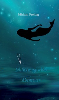Liliths magisches Abenteuer - Miriam Freitag - E-Book