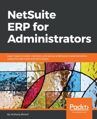 NetSuite ERP for Administrators - Anthony Bickof - E-Book