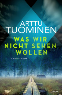 Was wir nicht sehen wollen - Arttu Tuominen - E-Book
