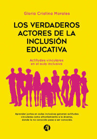 Los verdaderos actores de la inclusión educativa - Gloria Cristina Morales - E-Book