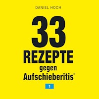 33 Rezepte gegen Aufschieberitis 1 - Daniel Hoch - Hörbuch