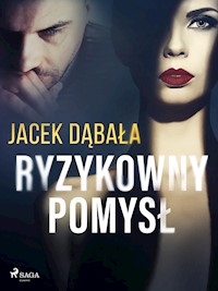 Ryzykowny pomysł - Jacek Dąbała - E-Book