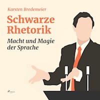 Schwarze Rhetorik - Macht und Magie der Sprache (Ungekürzt) - Karsten Bredemeier - Hörbuch