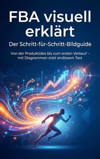 FBA visuell erklärt: Der Schritt-für-Schritt-Bildguide - Kathrin Arnold - E-Book