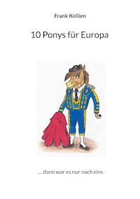 10 Ponys für Europa - Frank Kollien - E-Book